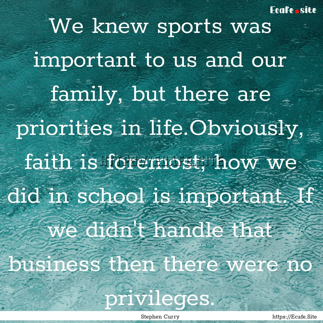 We knew sports was important to us and our.... : Quote by Stephen Curry