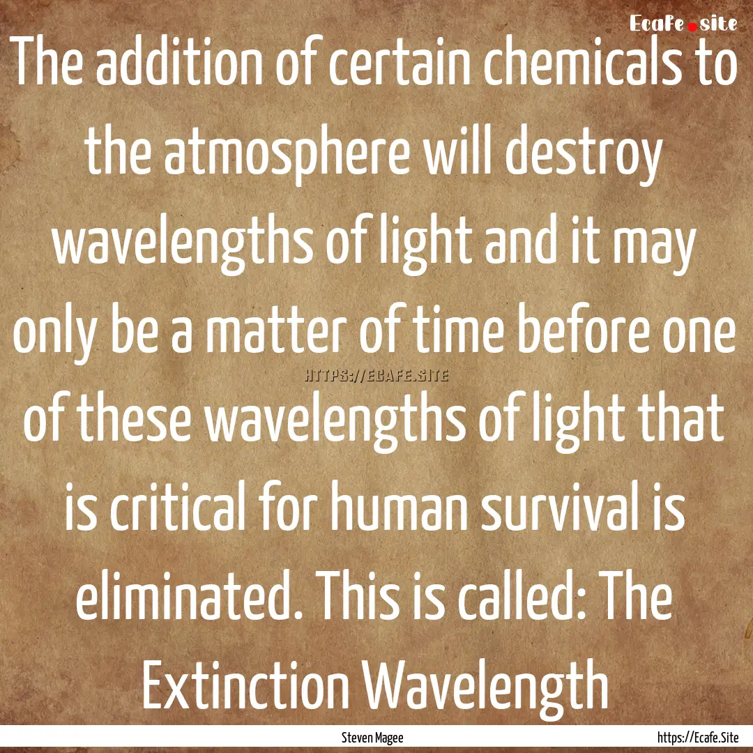 The addition of certain chemicals to the.... : Quote by Steven Magee