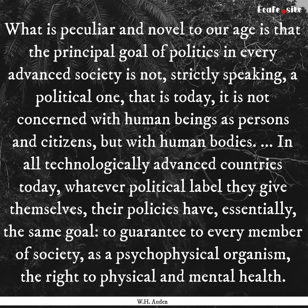 What is peculiar and novel to our age is.... : Quote by W.H. Auden