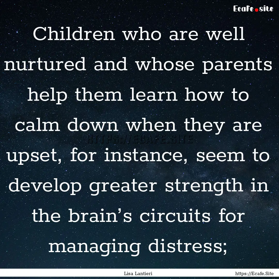 Children who are well nurtured and whose.... : Quote by Lisa Lantieri