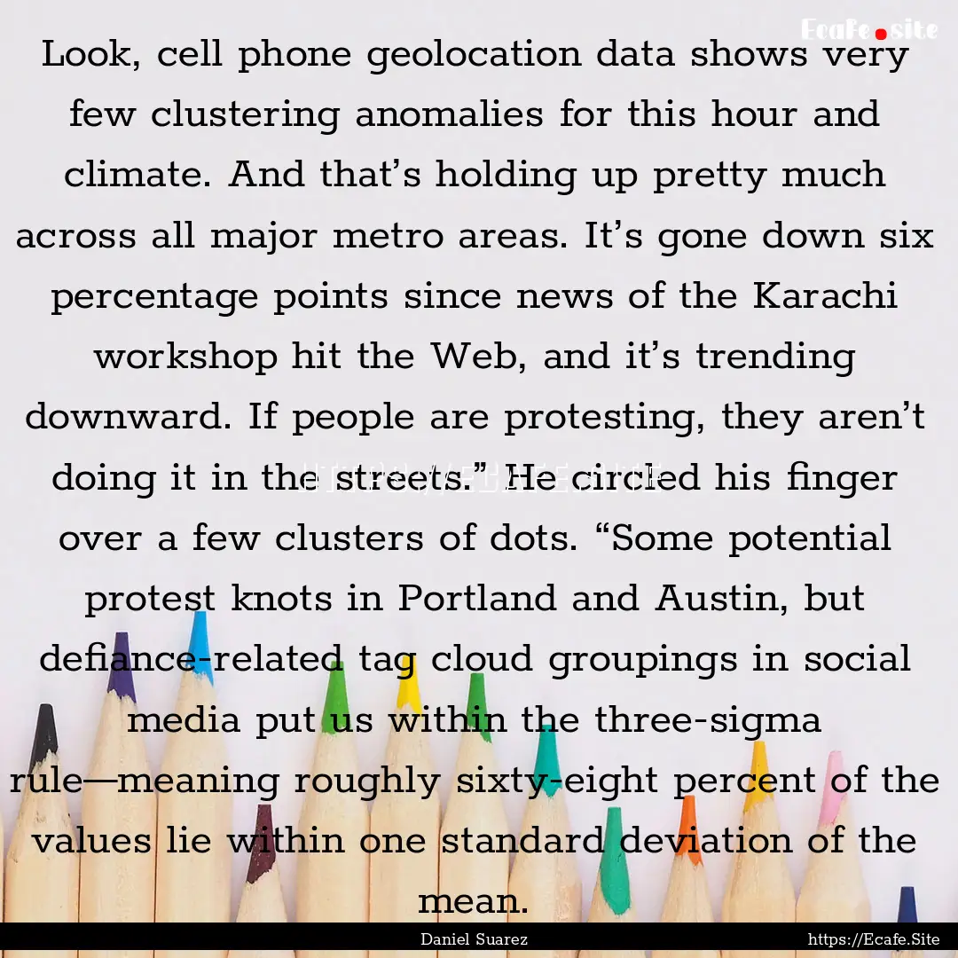 Look, cell phone geolocation data shows very.... : Quote by Daniel Suarez