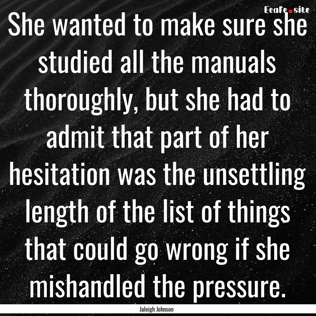 She wanted to make sure she studied all the.... : Quote by Jaleigh Johnson