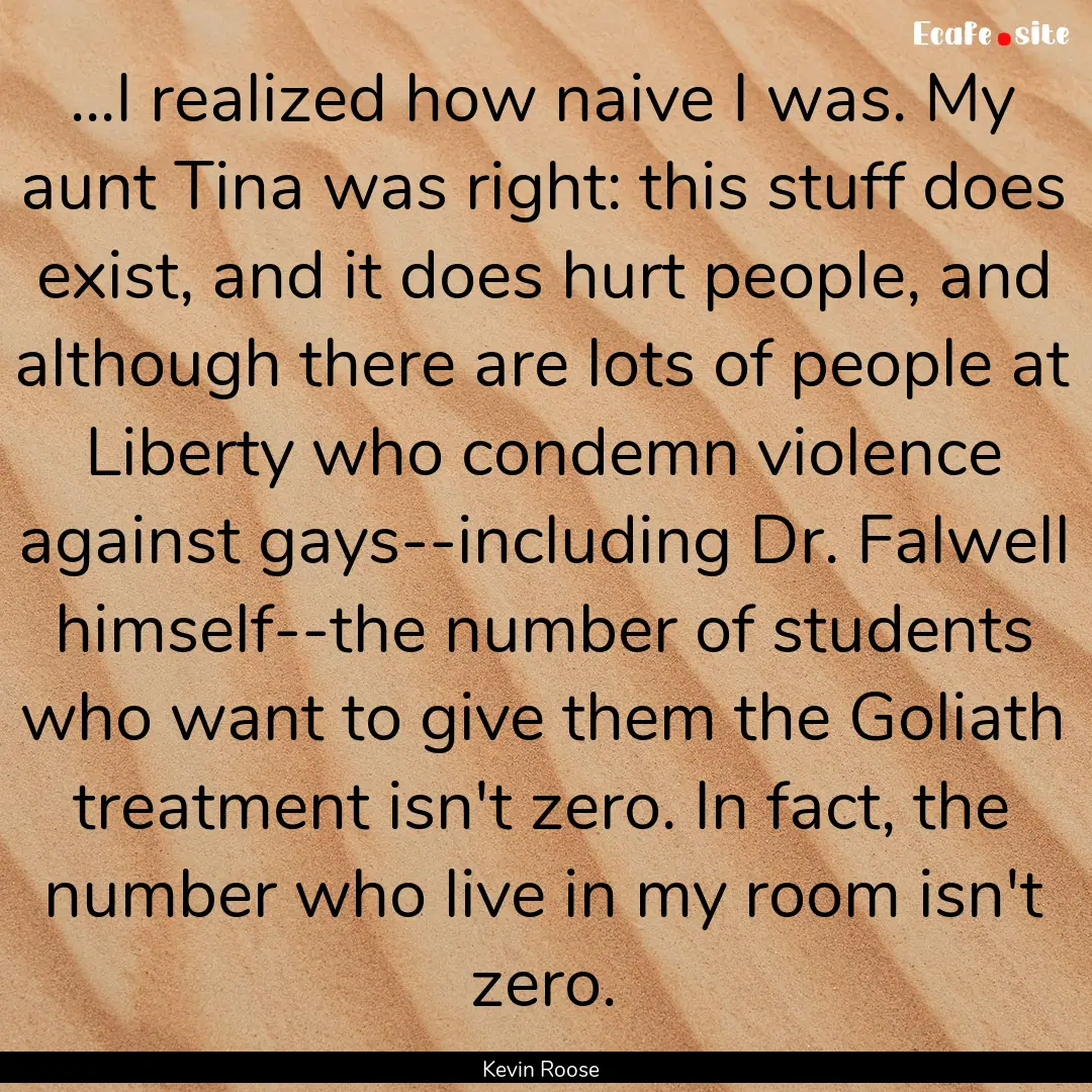 ...I realized how naive I was. My aunt Tina.... : Quote by Kevin Roose