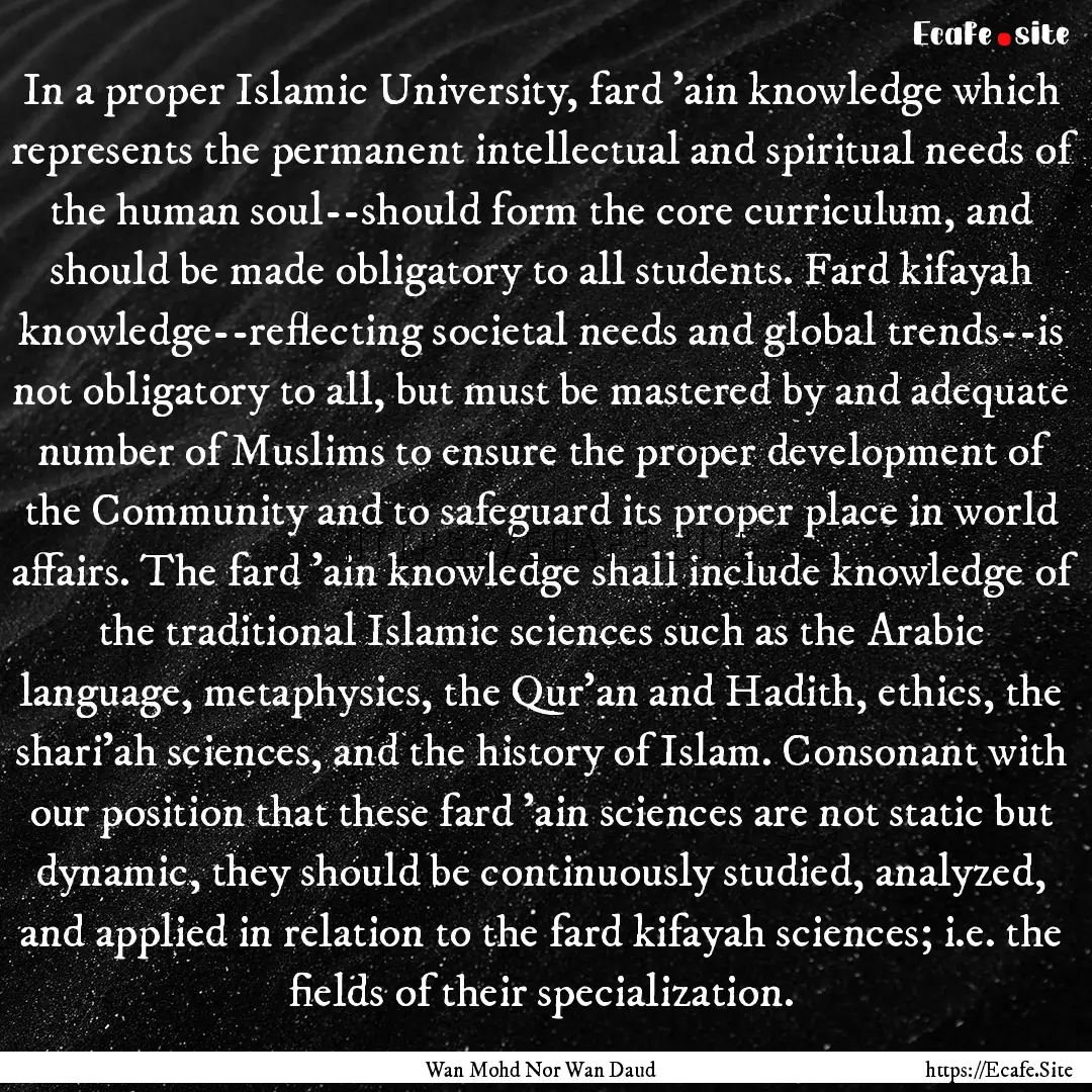 In a proper Islamic University, fard 'ain.... : Quote by Wan Mohd Nor Wan Daud