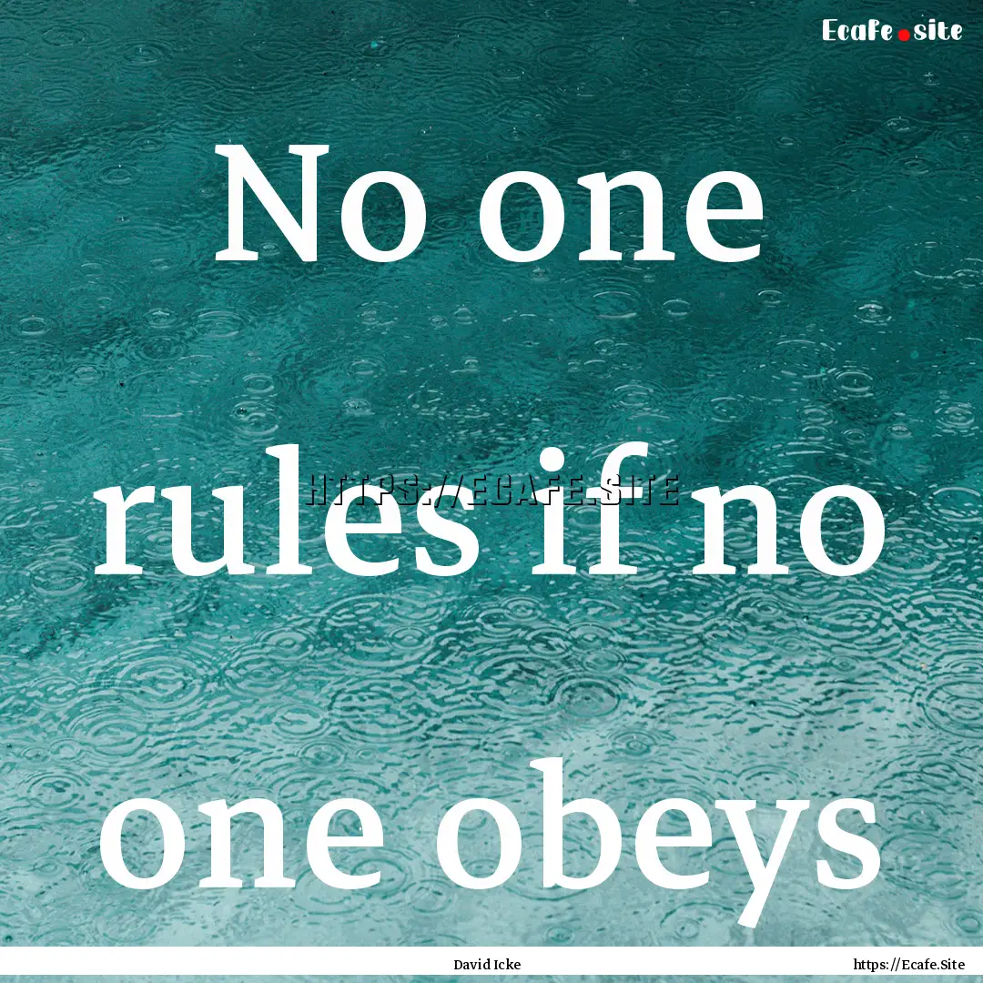 No one rules if no one obeys : Quote by David Icke