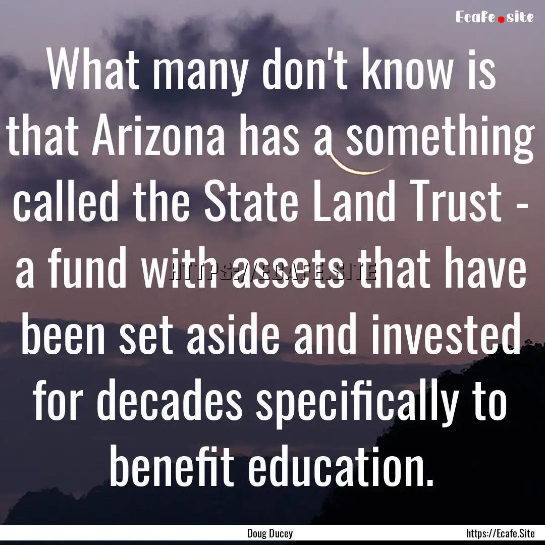 What many don't know is that Arizona has.... : Quote by Doug Ducey