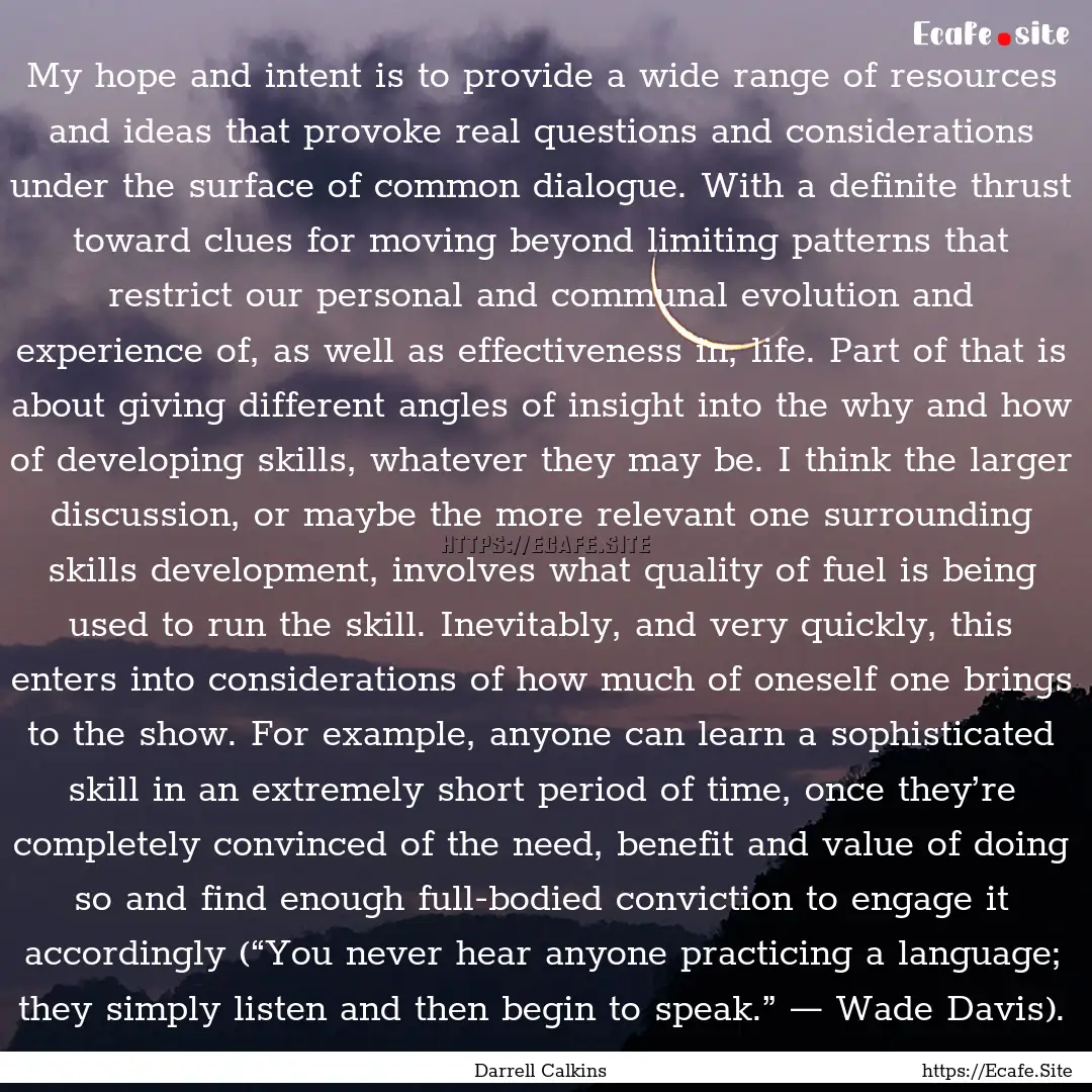 My hope and intent is to provide a wide range.... : Quote by Darrell Calkins