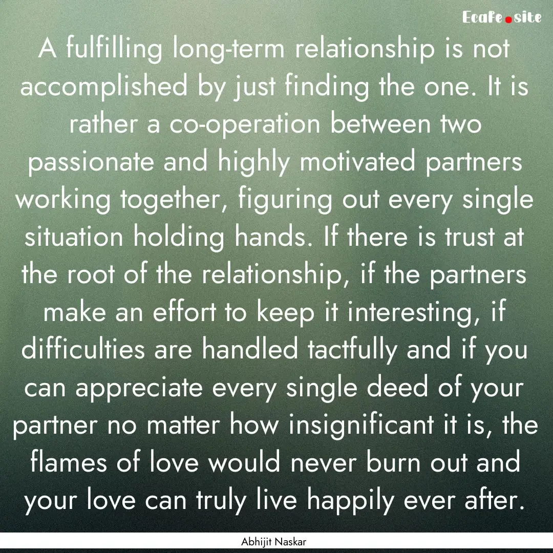 A fulfilling long-term relationship is not.... : Quote by Abhijit Naskar