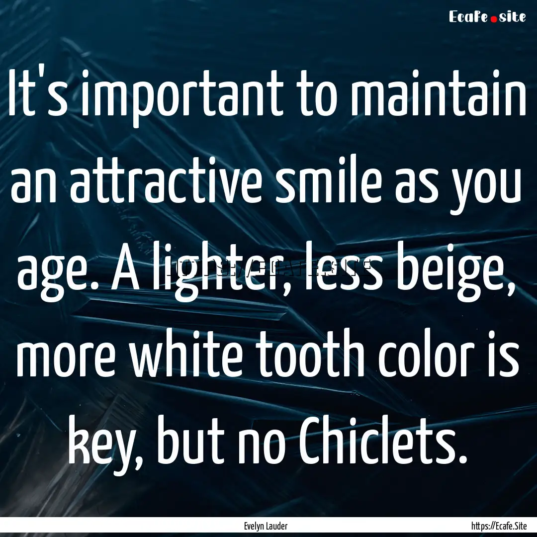 It's important to maintain an attractive.... : Quote by Evelyn Lauder