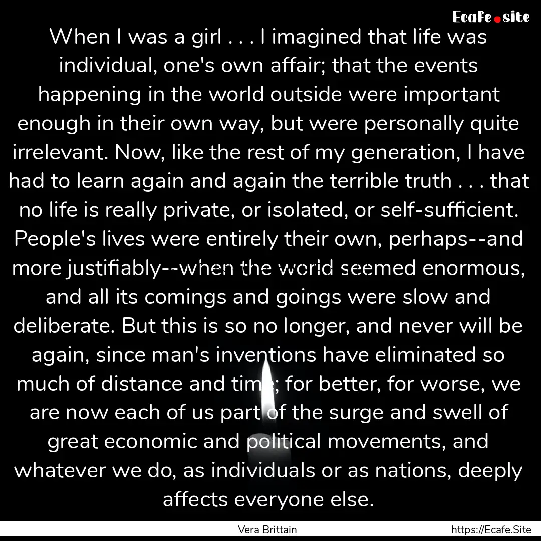 When I was a girl . . . I imagined that life.... : Quote by Vera Brittain