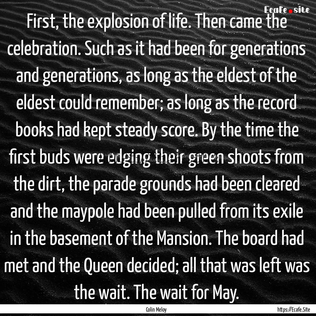 First, the explosion of life. Then came the.... : Quote by Colin Meloy