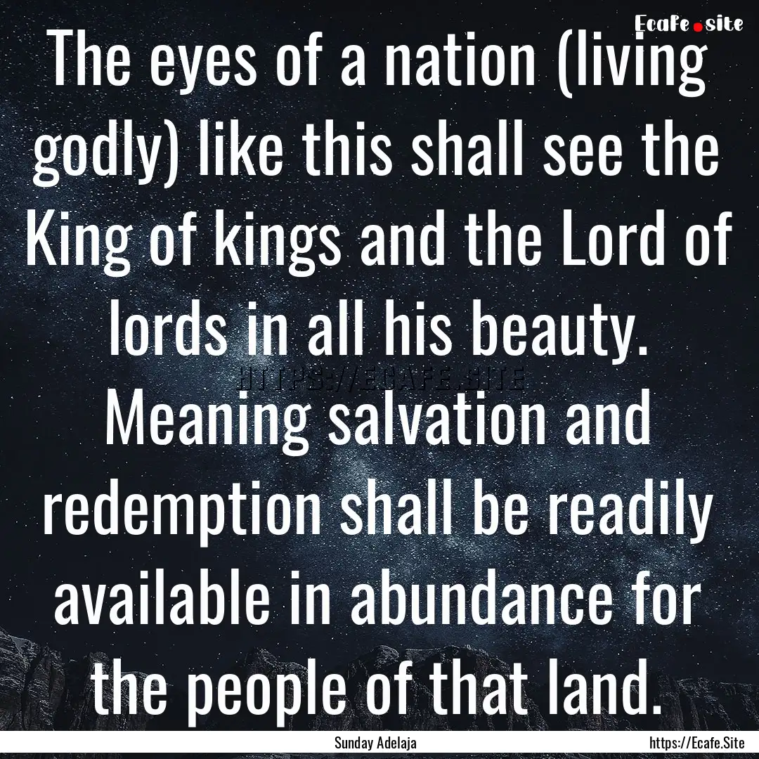 The eyes of a nation (living godly) like.... : Quote by Sunday Adelaja