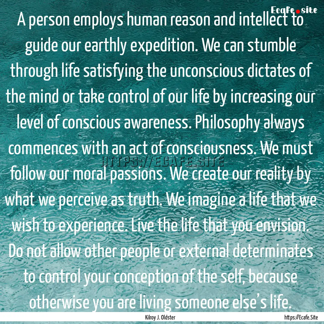 A person employs human reason and intellect.... : Quote by Kilroy J. Oldster