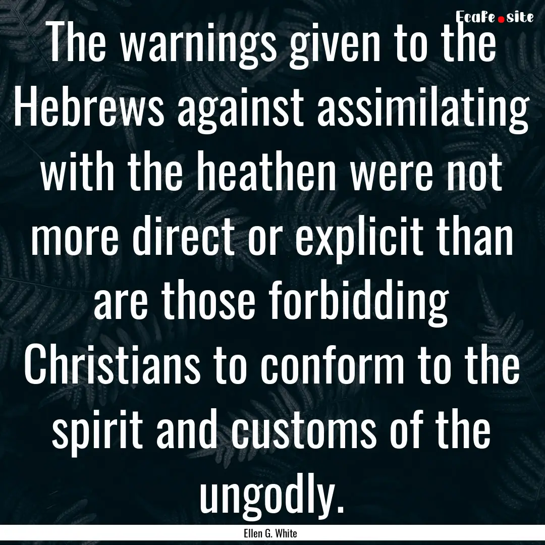 The warnings given to the Hebrews against.... : Quote by Ellen G. White