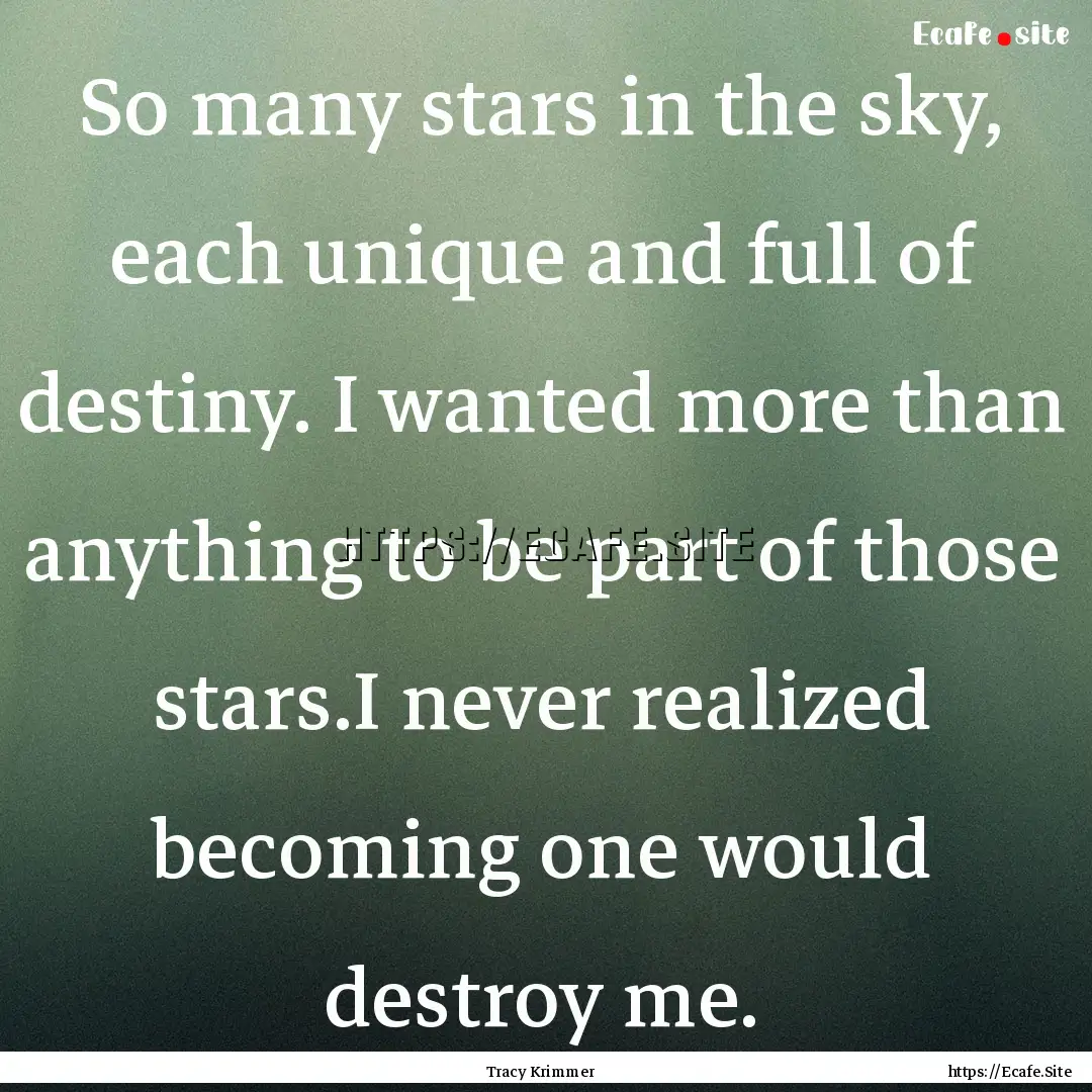 So many stars in the sky, each unique and.... : Quote by Tracy Krimmer