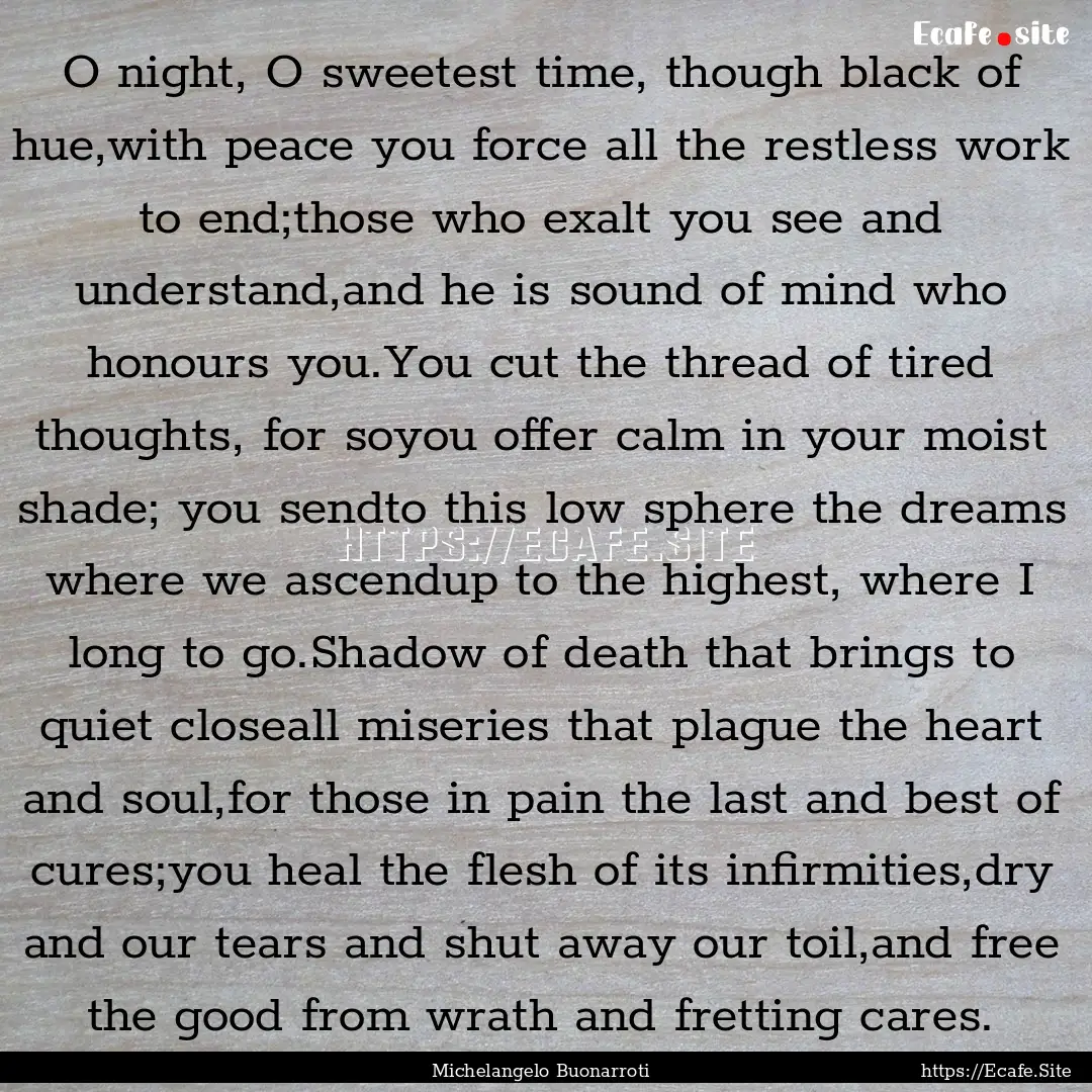 O night, O sweetest time, though black of.... : Quote by Michelangelo Buonarroti