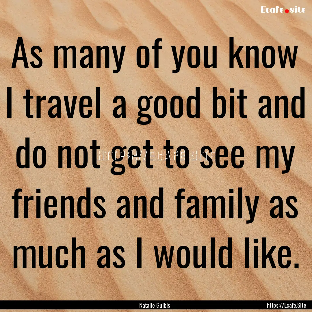 As many of you know I travel a good bit and.... : Quote by Natalie Gulbis