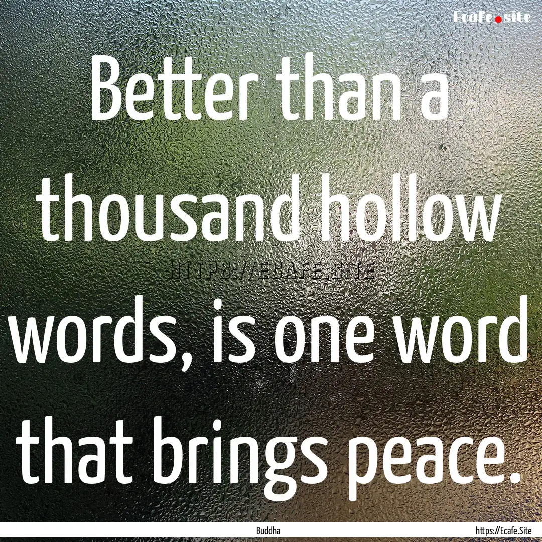 Better than a thousand hollow words, is one.... : Quote by Buddha