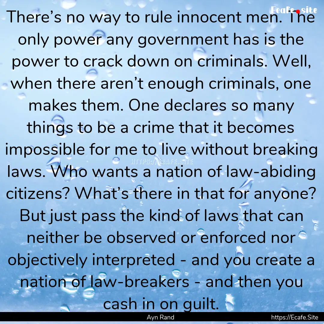 There’s no way to rule innocent men. The.... : Quote by Ayn Rand