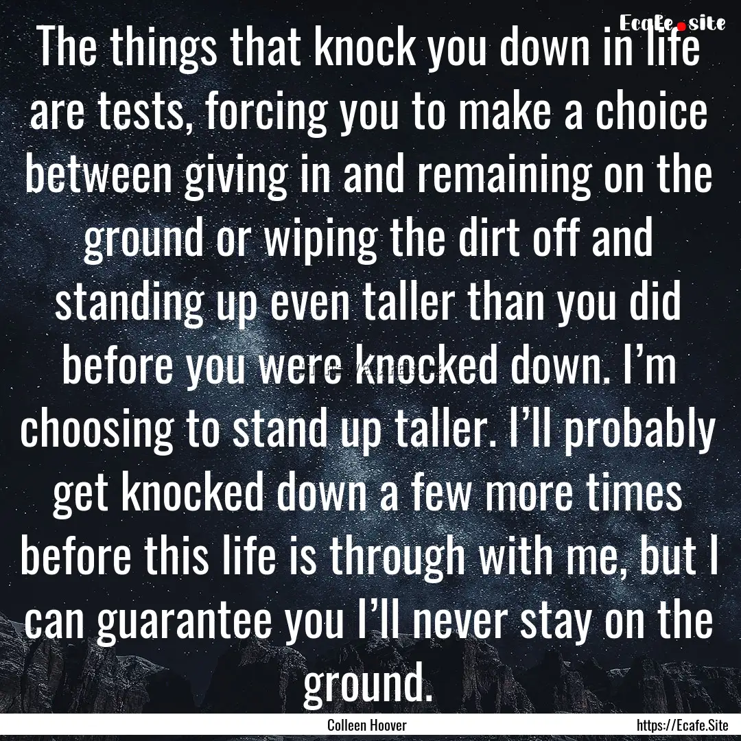 The things that knock you down in life are.... : Quote by Colleen Hoover