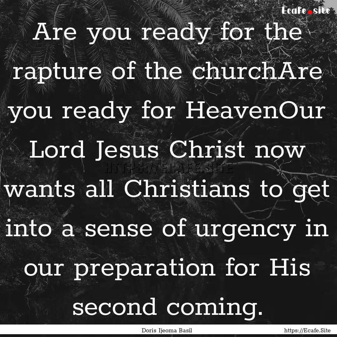 Are you ready for the rapture of the churchAre.... : Quote by Doris Ijeoma Basil