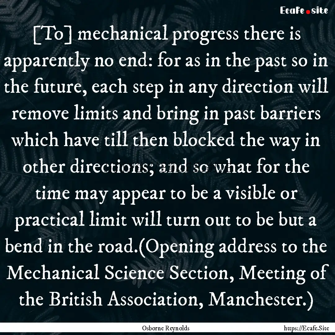 [To] mechanical progress there is apparently.... : Quote by Osborne Reynolds