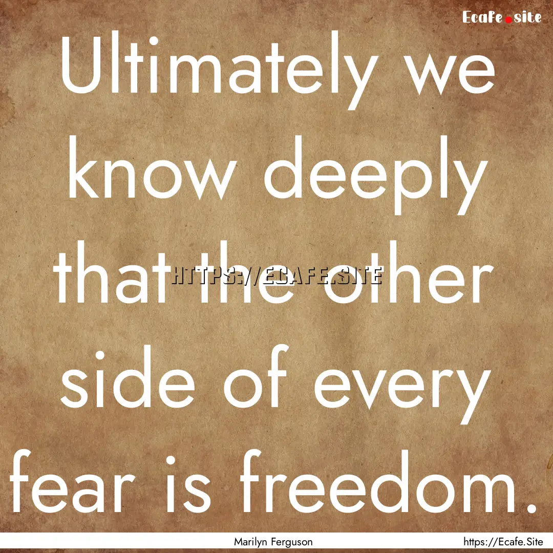 Ultimately we know deeply that the other.... : Quote by Marilyn Ferguson