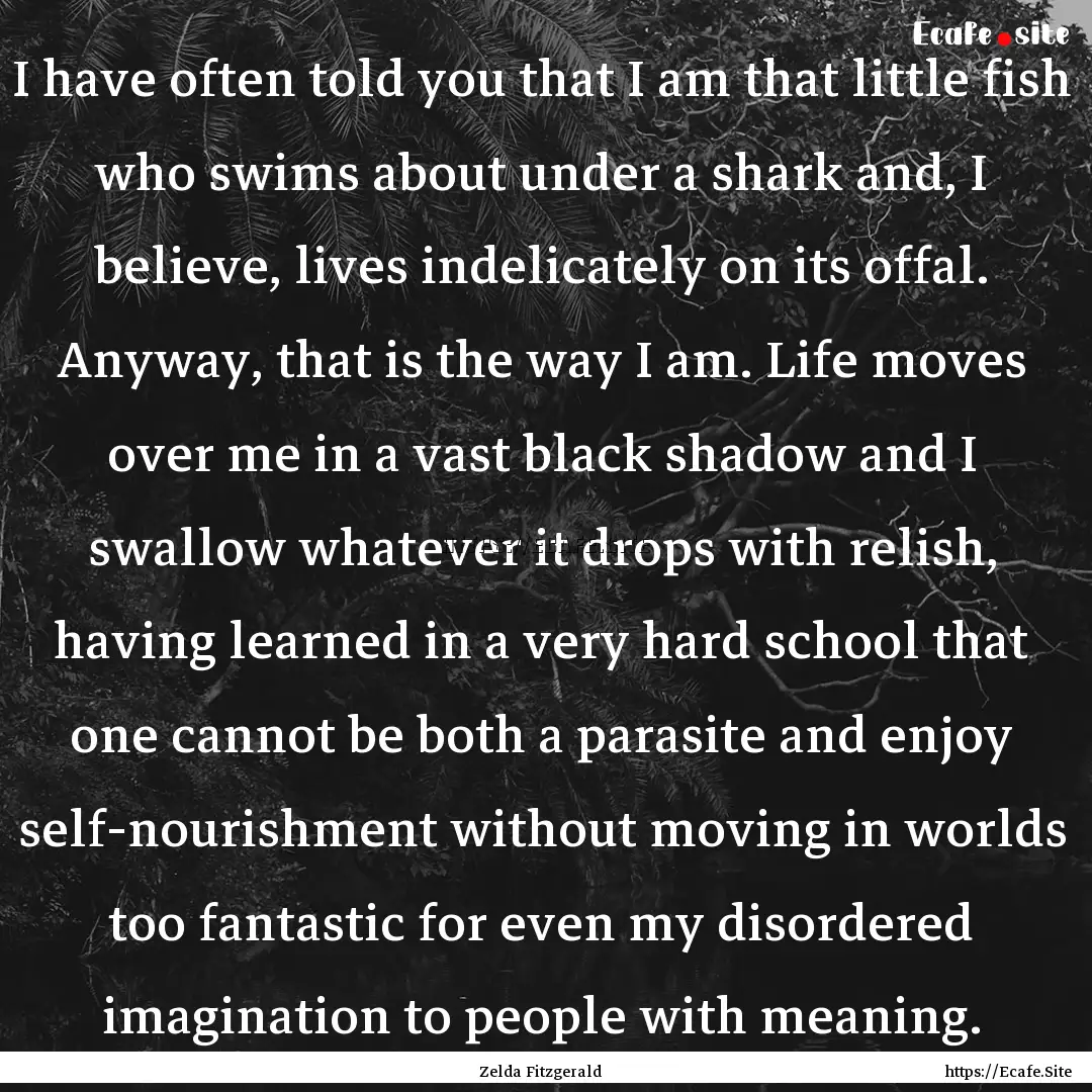 I have often told you that I am that little.... : Quote by Zelda Fitzgerald