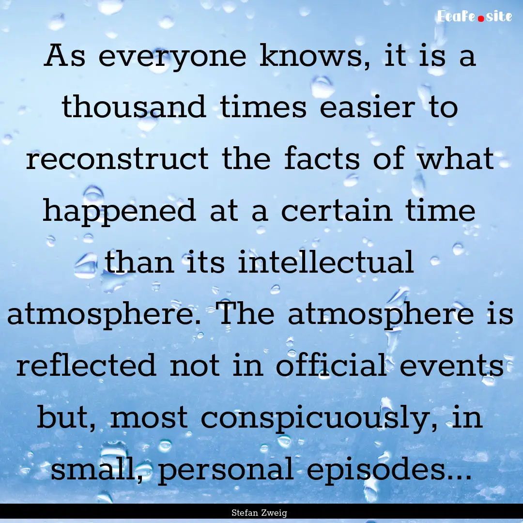 As everyone knows, it is a thousand times.... : Quote by Stefan Zweig