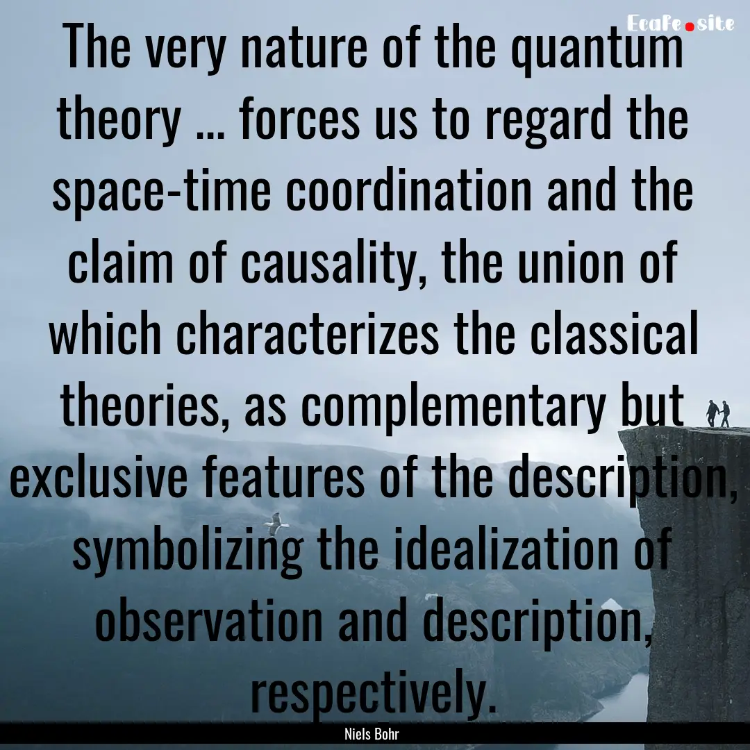 The very nature of the quantum theory ....... : Quote by Niels Bohr