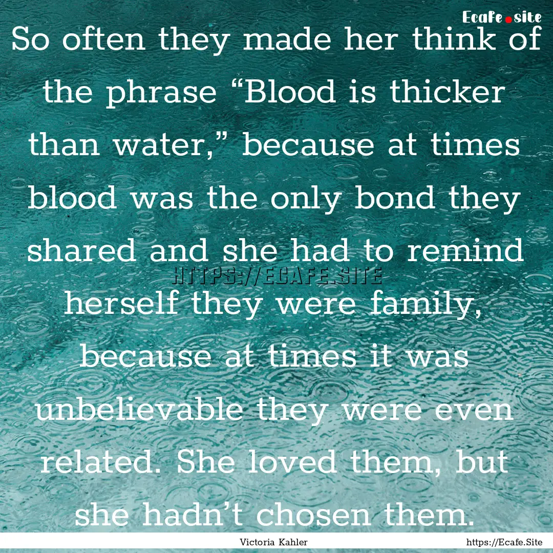 So often they made her think of the phrase.... : Quote by Victoria Kahler