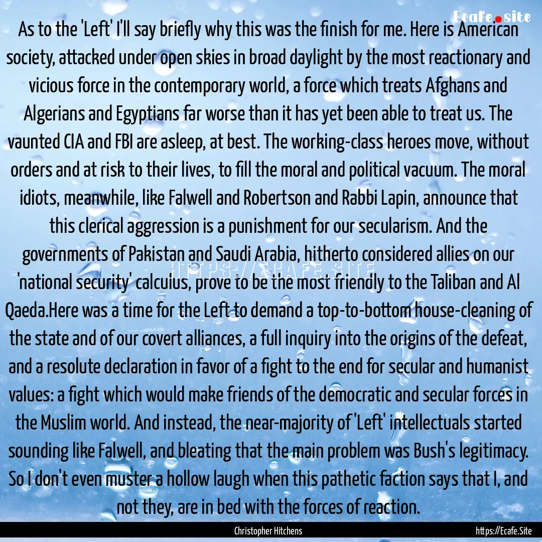 As to the 'Left' I'll say briefly why this.... : Quote by Christopher Hitchens