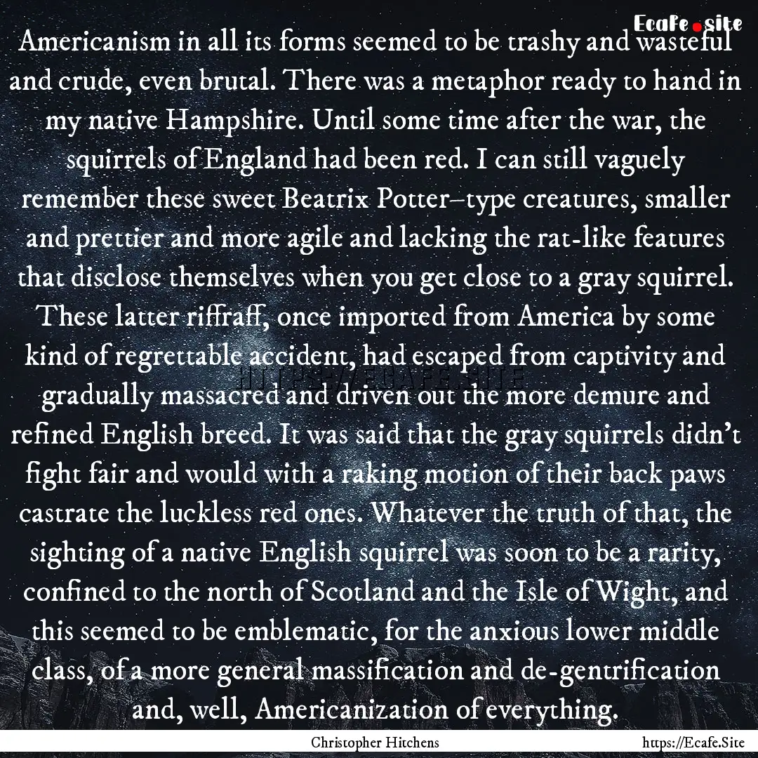 Americanism in all its forms seemed to be.... : Quote by Christopher Hitchens