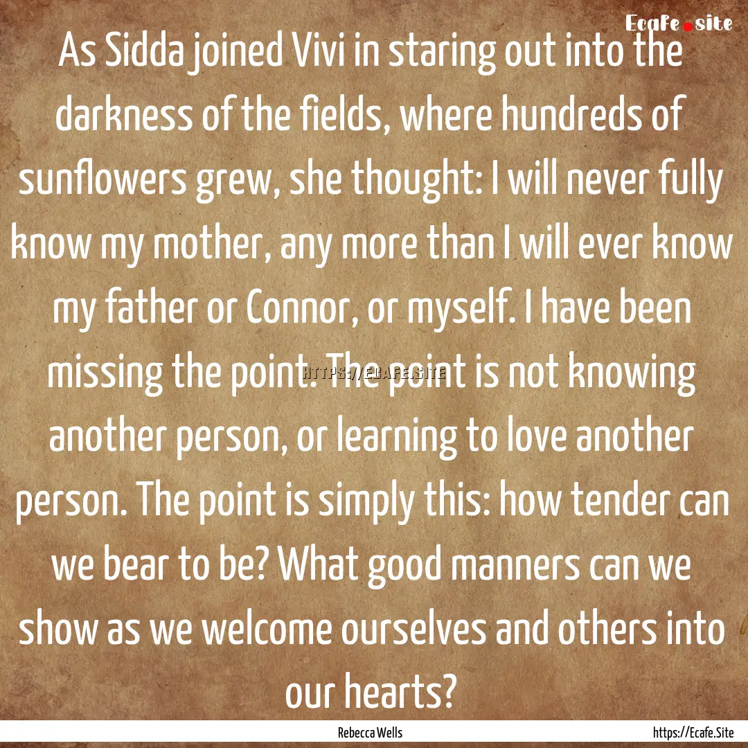 As Sidda joined Vivi in staring out into.... : Quote by Rebecca Wells