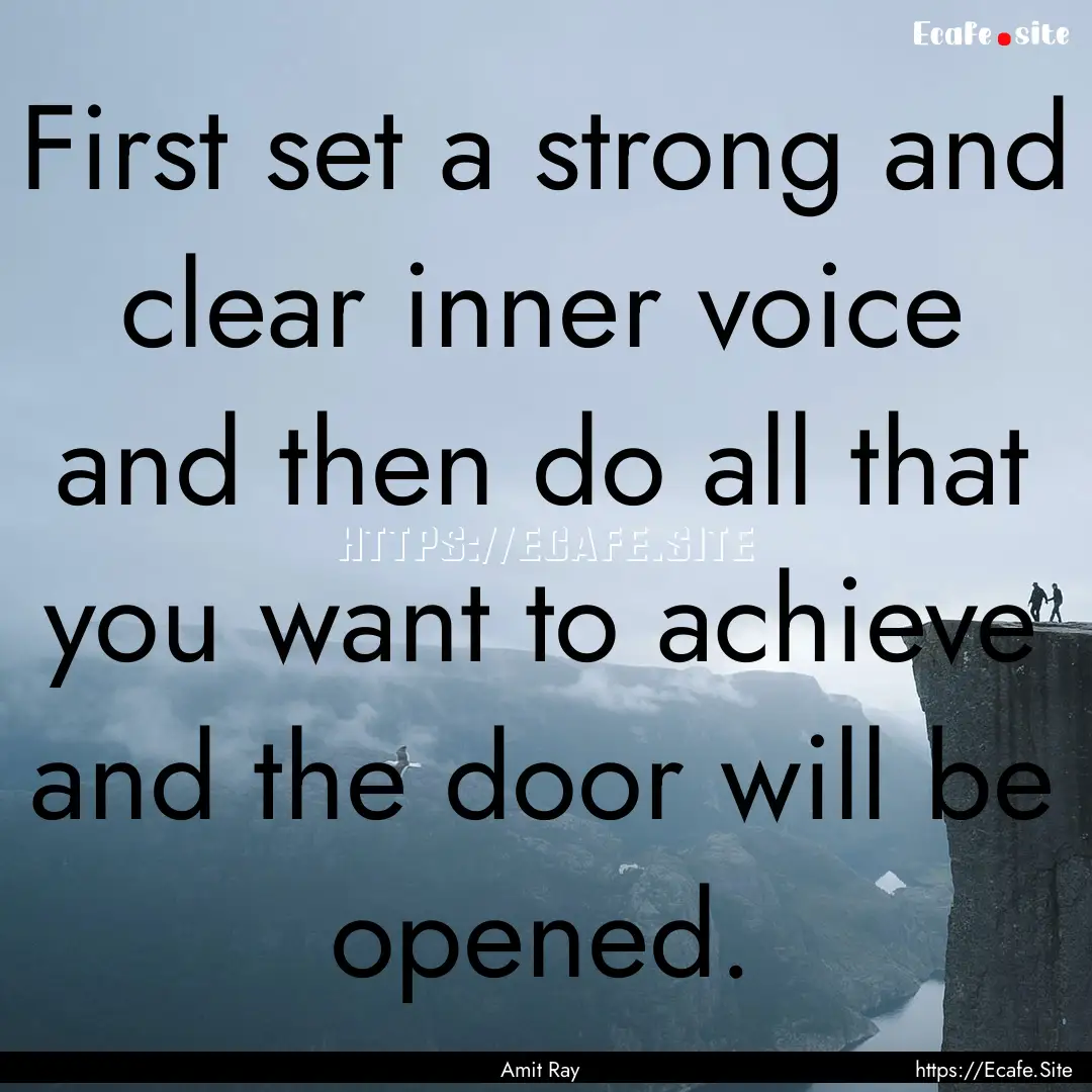 First set a strong and clear inner voice.... : Quote by Amit Ray