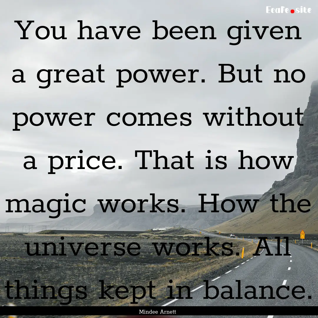 You have been given a great power. But no.... : Quote by Mindee Arnett