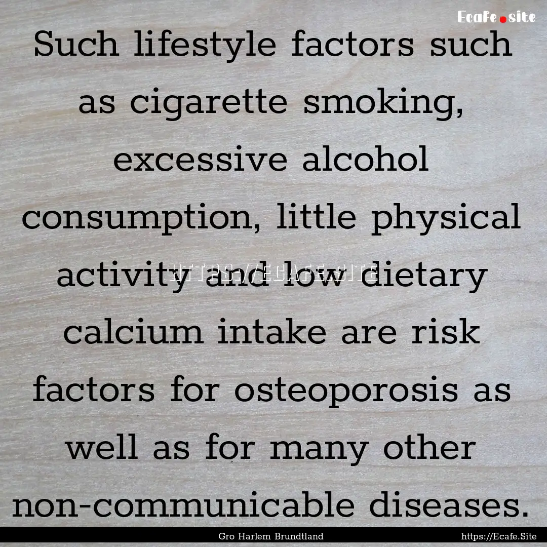 Such lifestyle factors such as cigarette.... : Quote by Gro Harlem Brundtland