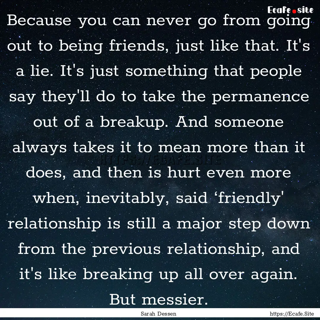 Because you can never go from going out to.... : Quote by Sarah Dessen