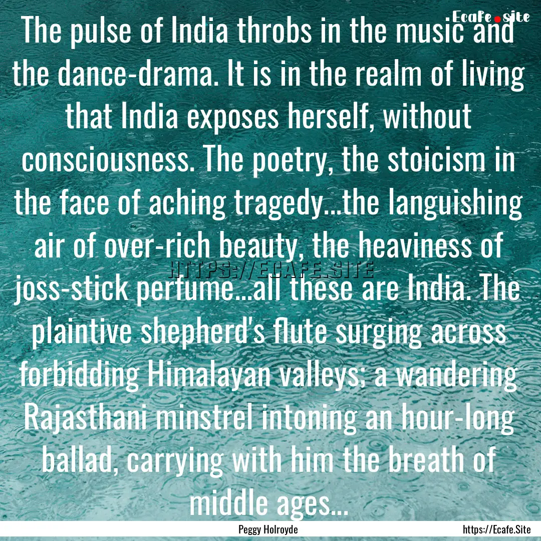 The pulse of India throbs in the music and.... : Quote by Peggy Holroyde