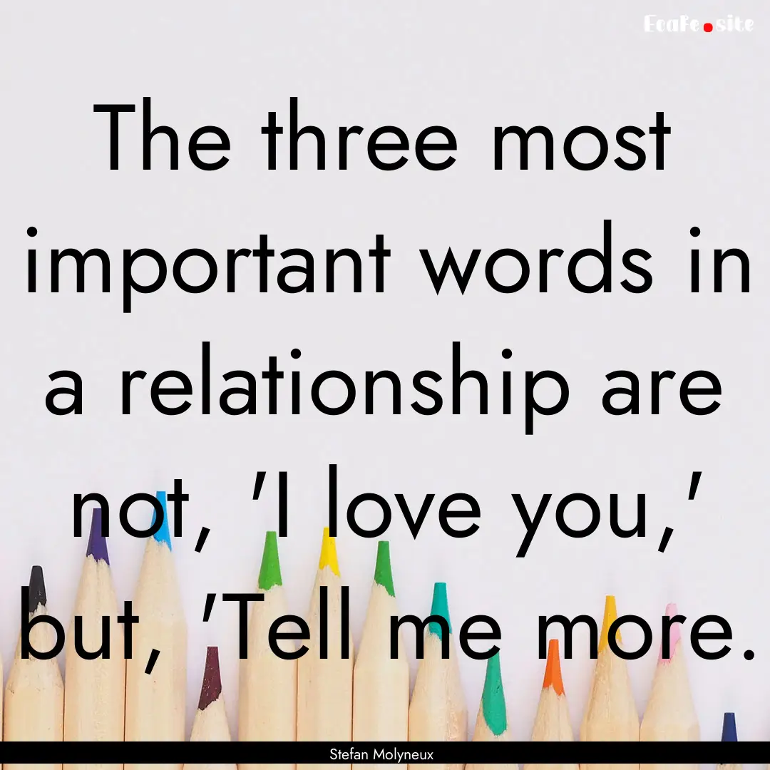 The three most important words in a relationship.... : Quote by Stefan Molyneux