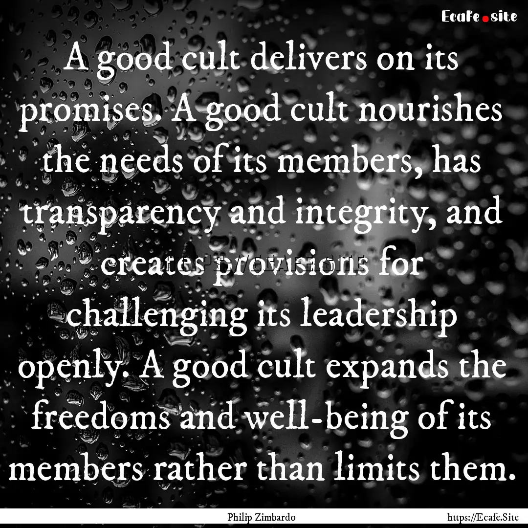 A good cult delivers on its promises. A good.... : Quote by Philip Zimbardo