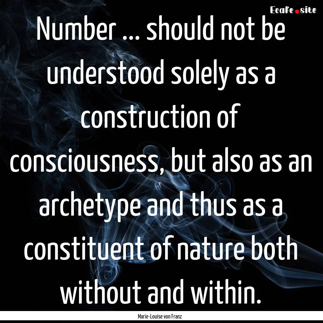 Number ... should not be understood solely.... : Quote by Marie-Louise von Franz