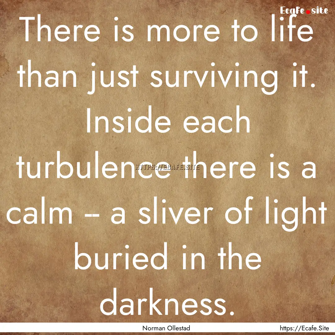 There is more to life than just surviving.... : Quote by Norman Ollestad