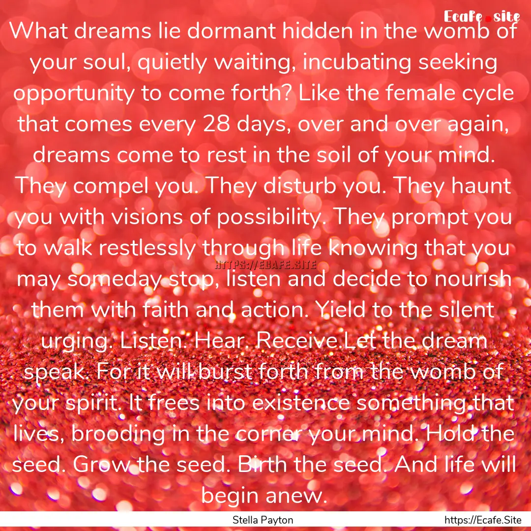 What dreams lie dormant hidden in the womb.... : Quote by Stella Payton