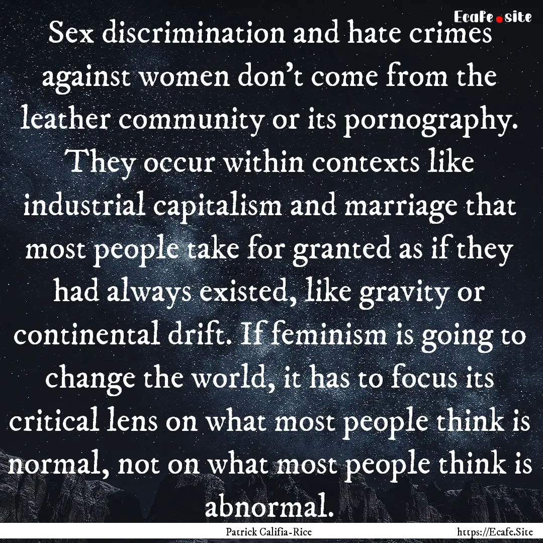 Sex discrimination and hate crimes against.... : Quote by Patrick Califia-Rice