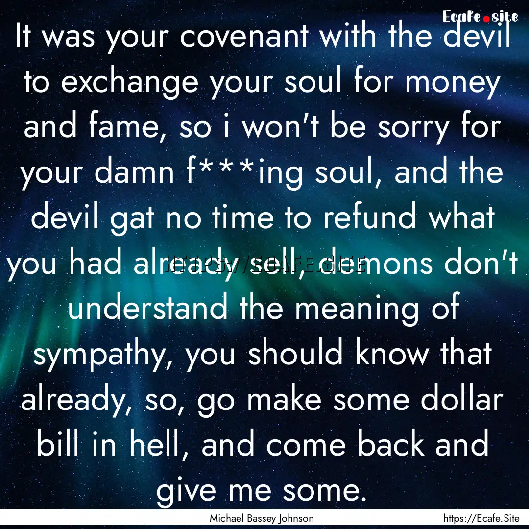 It was your covenant with the devil to exchange.... : Quote by Michael Bassey Johnson