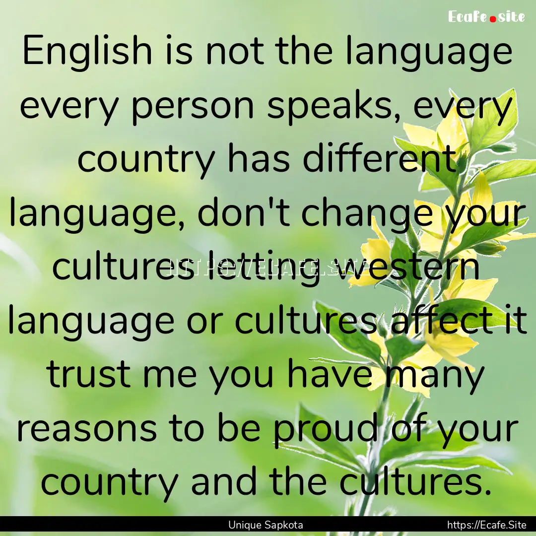 English is not the language every person.... : Quote by Unique Sapkota