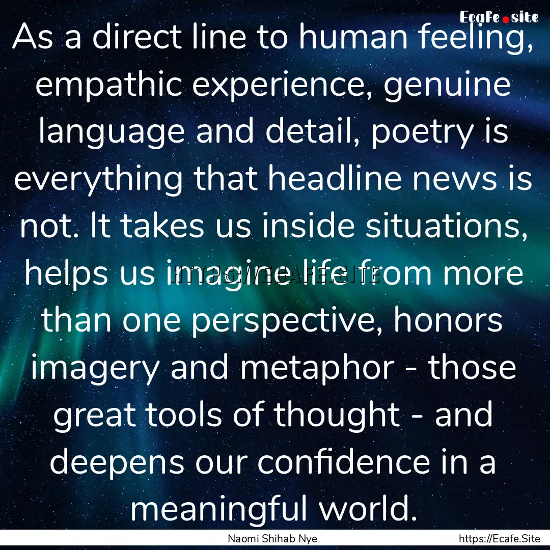 As a direct line to human feeling, empathic.... : Quote by Naomi Shihab Nye