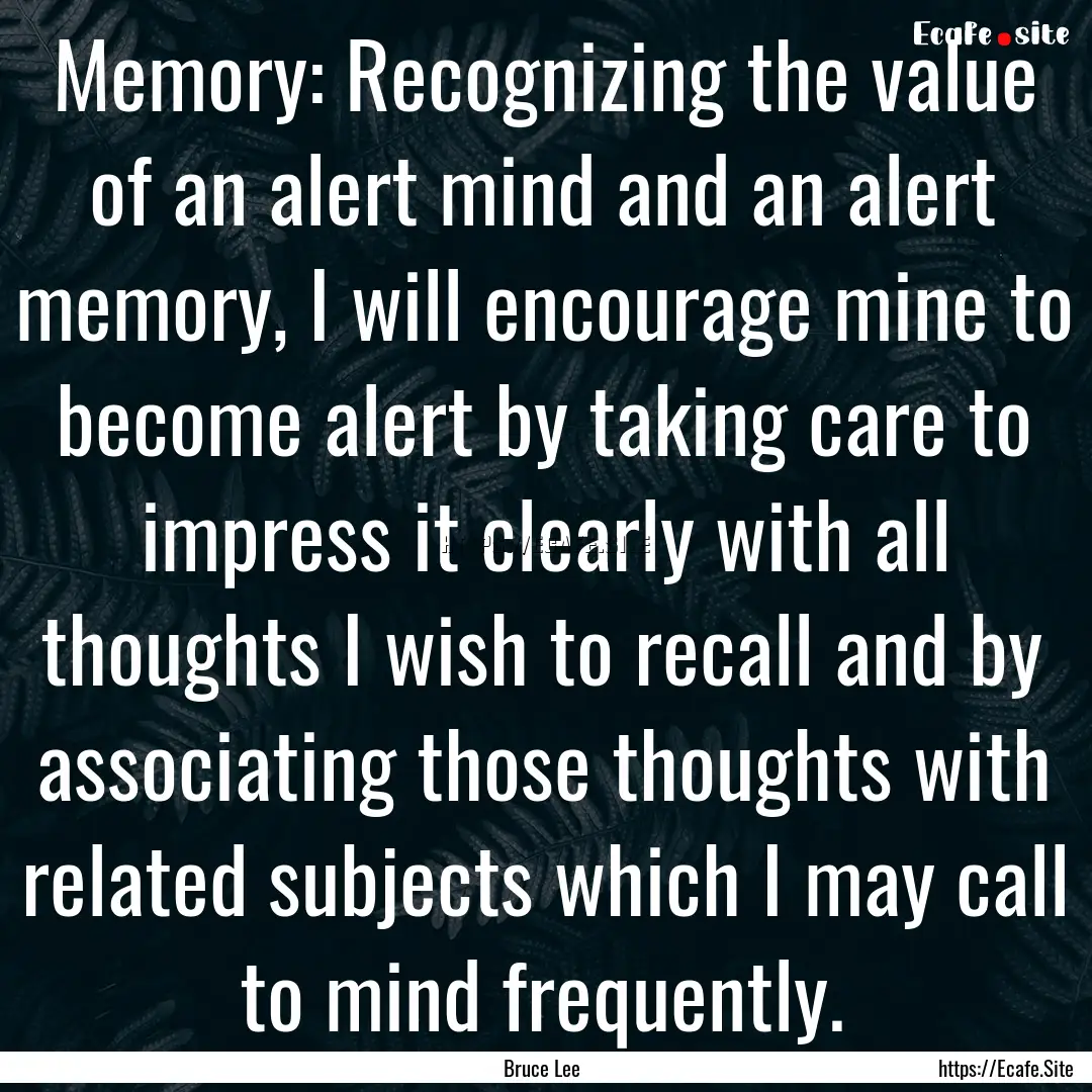 Memory: Recognizing the value of an alert.... : Quote by Bruce Lee