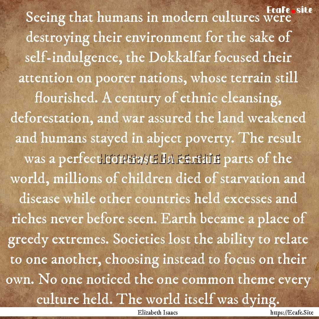 Seeing that humans in modern cultures were.... : Quote by Elizabeth Isaacs